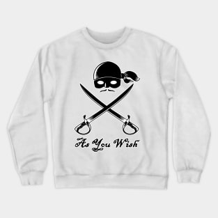 As You Wish Crewneck Sweatshirt